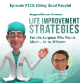 Hiring Good People! – Life improvement strategies for the surgeon who wants more … in 10 minutes